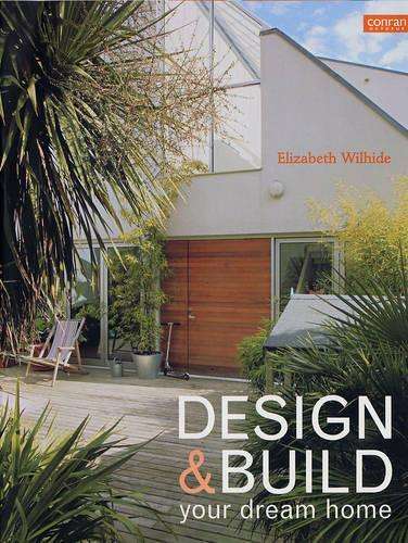 Design and Build Your Dream Home - Elizabeth Wilhide