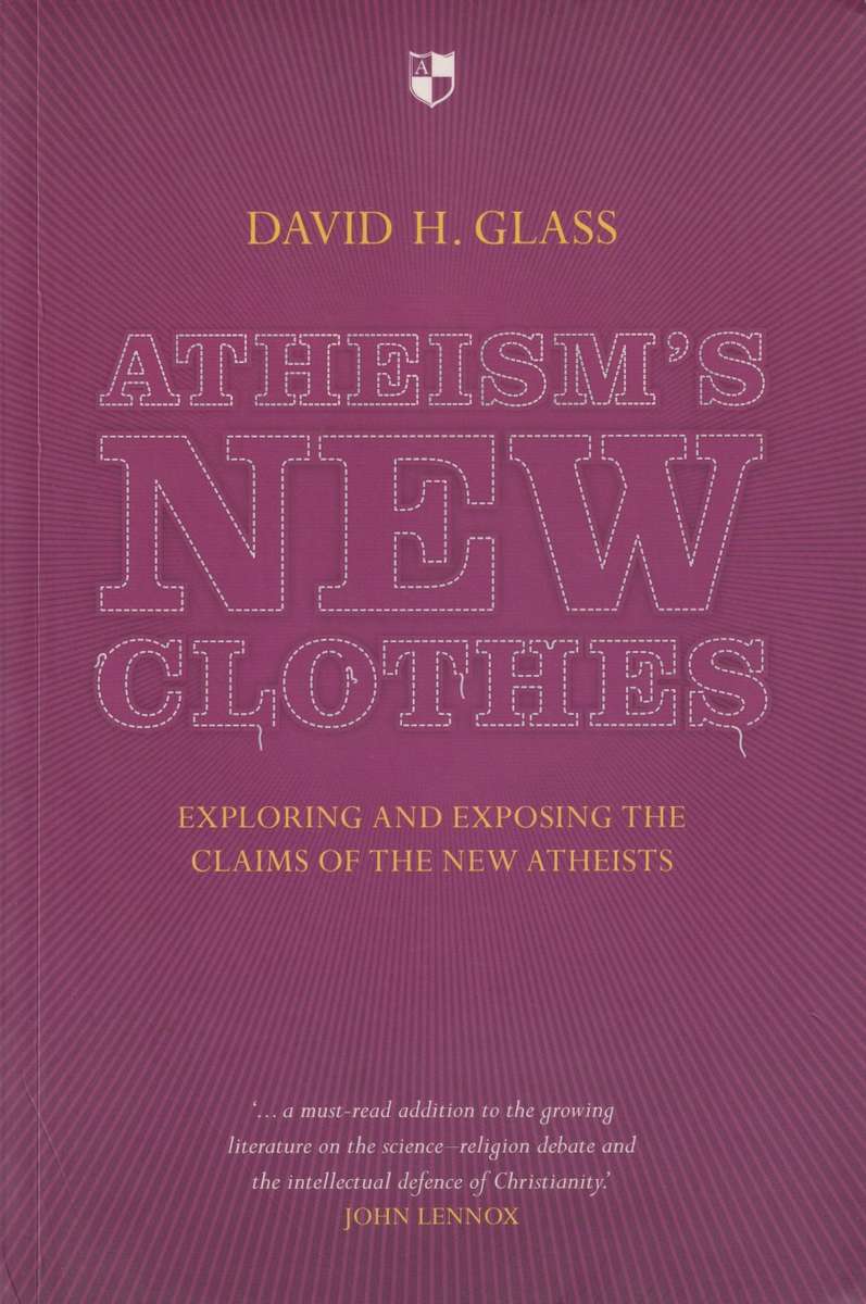 Atheism's New Clothes - David H. Glass