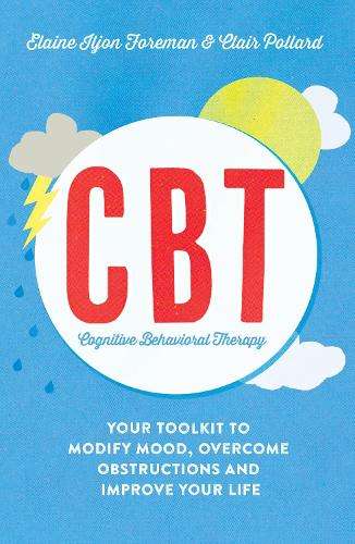 Cognitive Behavioural Therapy (CBT) - Elaine Iljon Foreman