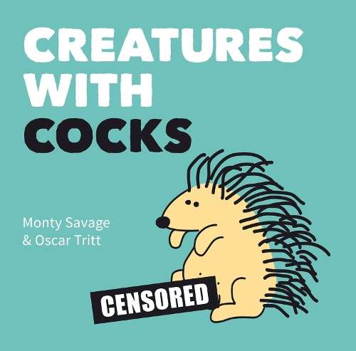 Creatures with Cocks - Monty Savage