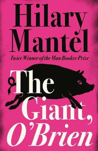 Giant, OâBrien, The - Hilary Mantel