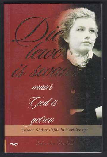 Die Lewe is Swaar Maar God is Getrou - S. Walsh