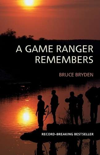 A game ranger remembers - BRYDEN B