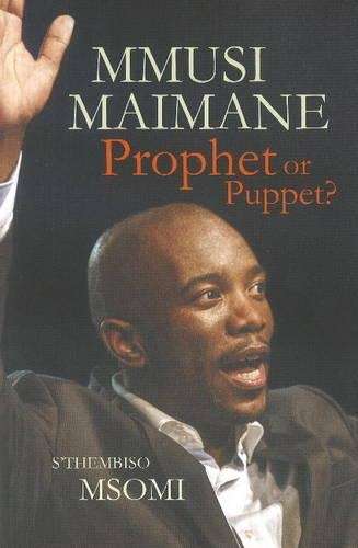 Mmusi Maimane: Prophet or puppet? - MSOMI,S