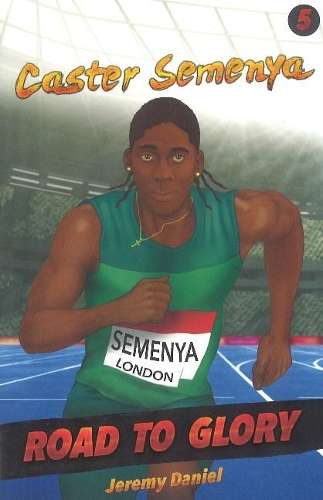 ROAD TO GLORY 5 CASTER SEMENYA - DANIEL,J