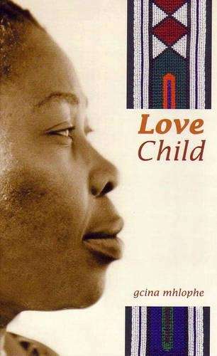 Love child - Gcina Mhlophe