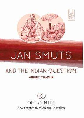 Jan Smuts and the Indian question - Vineet Thakur