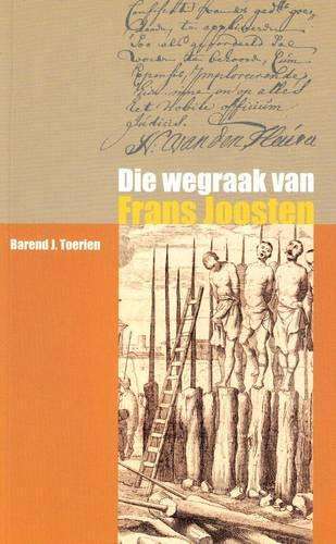 Die Wegraak Van Frans Joosten - B.J. Toerien