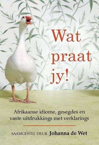 Wat Praat Jy! - Johanna de Wet