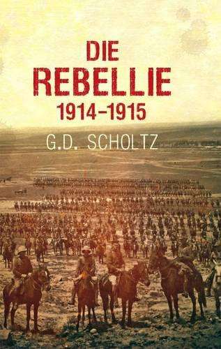 Die Rebellie - G.D. Scholtz