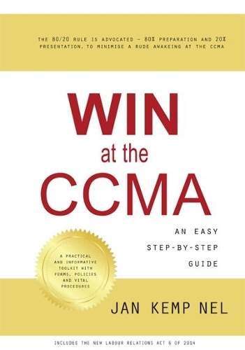 WIN AT THE CCMA AN EASY STEP BY STEP - NEL,J