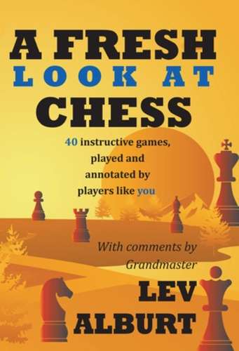 A Fresh Look at Chess - Lev Alburt