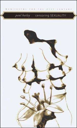 Censoring Sexuality - Paul Bailey