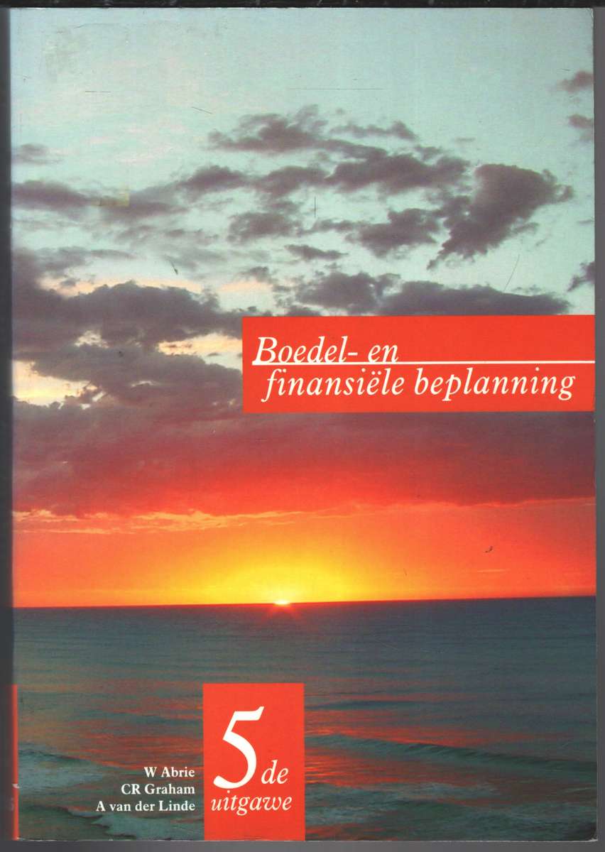 Boedel- en finansiele beplanning 5de Uitgawe - W. Abrie, C. R. Graham, A. v