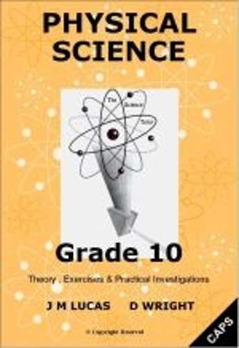 Physical science - CAPS: Gr 10: Science tutor + memo's - J.M. Lucas