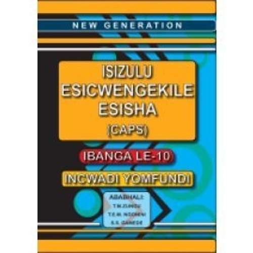New Generation IsiZulu Esicwengekile Esisha: Gr 10: Learner's Book - ISIZULU-GR10