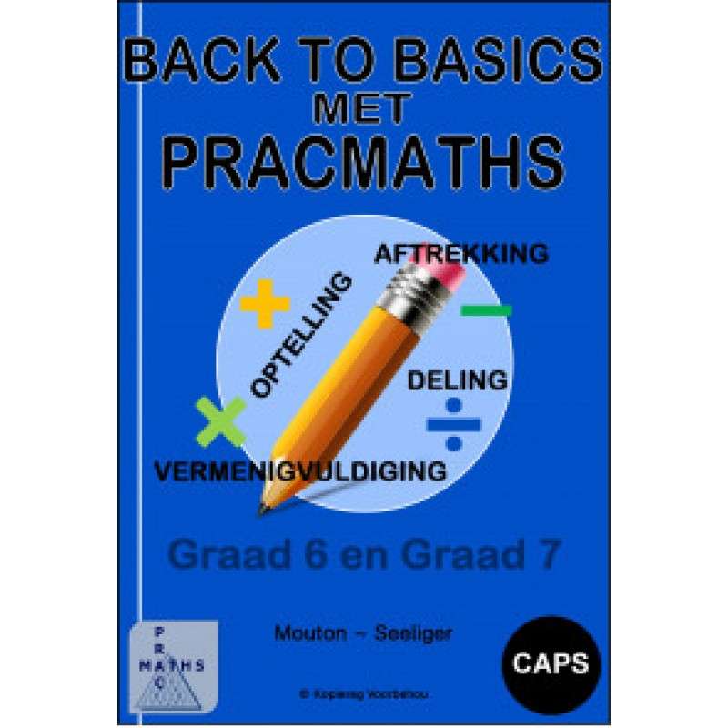 BACK TO BASICS WITH PRACMATHS GR6 - MATHS-GR6