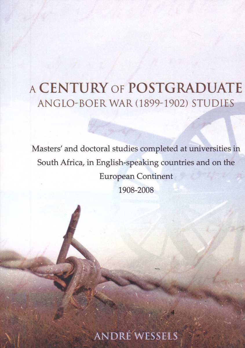 A century of postgraduate Anglo Boer war studies - Andre Wessels