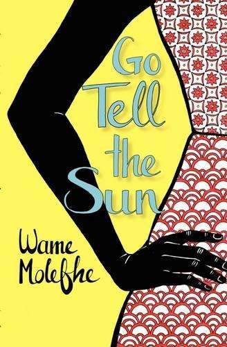 Go Tell the Sun - Wame Molefhes