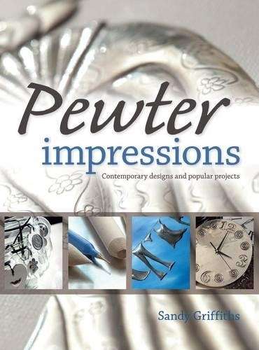 PEWTER IMPRESSIONS - Sandy Griffiths