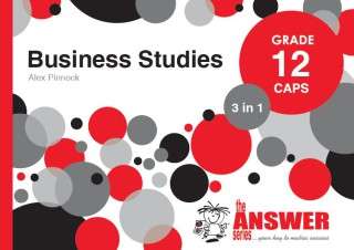 The Answer Series Grade 12 business studies 3in1 CAPS study guide - ANSWERSERIES