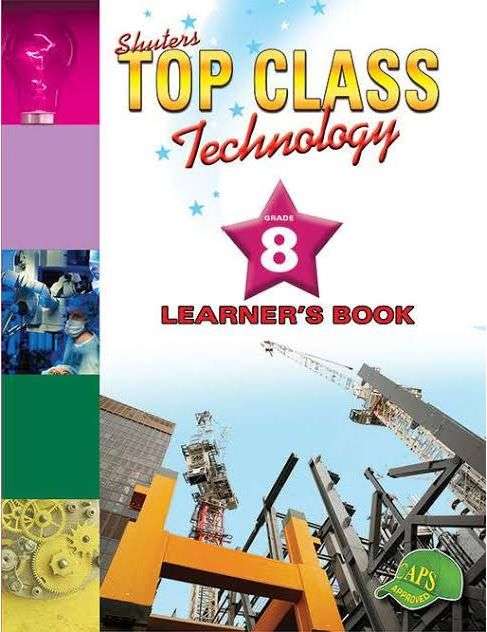Shuters top class technology : Grade 8 : Learner's Book - TECH-GR8