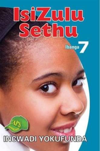 ISIZULU SETHU GRADE 7 READER - ISIZULU-GR7