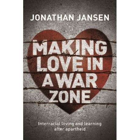 Making love in a war zone - Jonathan Jansen