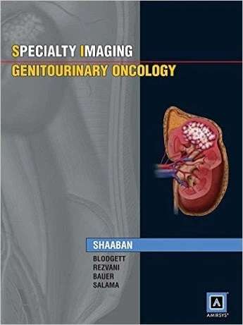 Specialty Imaging: Genitourinary Oncology - Akram M. Shaaban