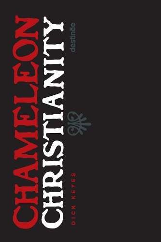 CHAMELEON CHRISTIANITY - KEYES,D