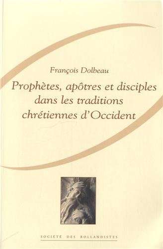 PROPHETES APOTRES ET DISCIPLES - DOLBEA,F
