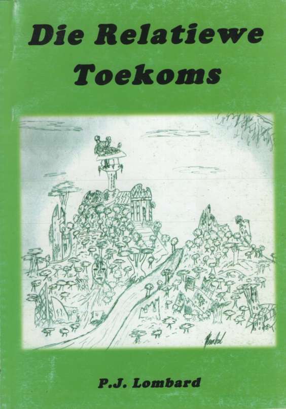Die Relatiewe Toekoms SECONDHAND - PJ LOmbard