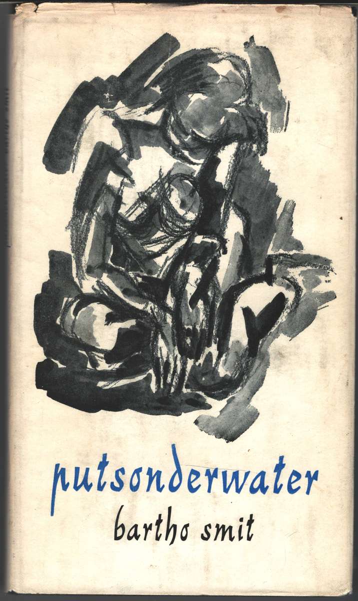 Putsonderwater 'n Toneelstuk in vier dele SECONDHAND - Bartho Smit