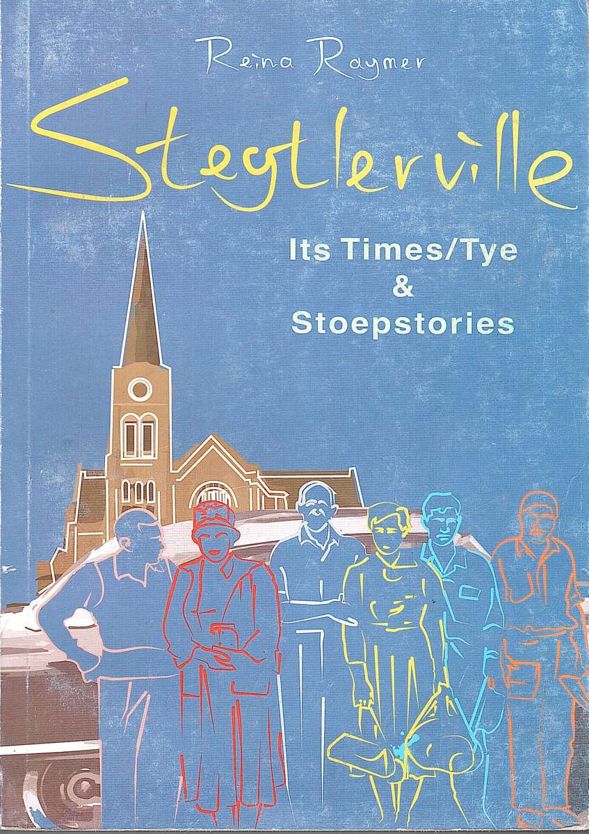STEYTLERVILLE ITS TIMES & STOEPST - RAYMER,R