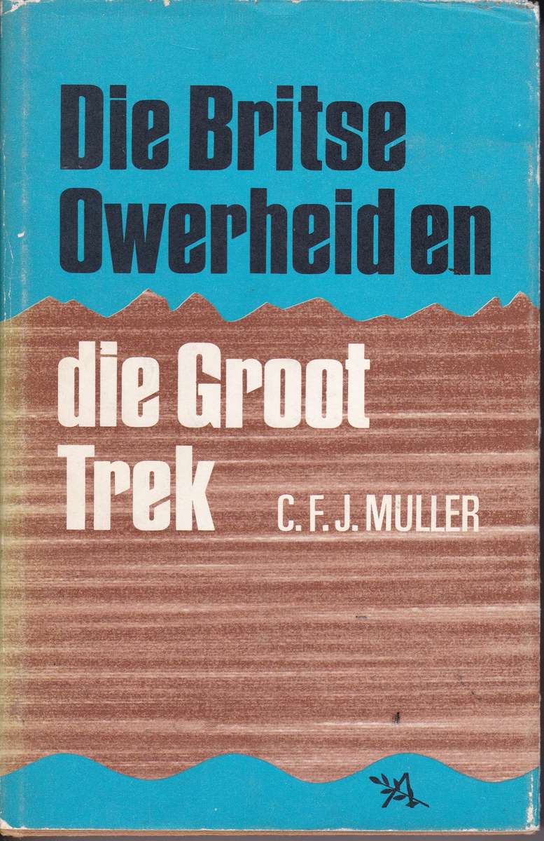 BRITSE OWERHEID EN DIE GROOT TREK SECONDHAND - MULLER,CFJ - BFN9789000059188.TU