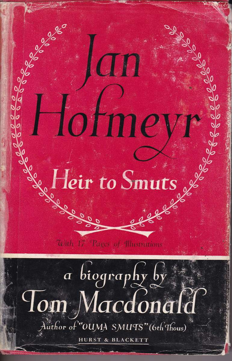 JAN HOFMEYER 'HEIR TO SMUTS 'BIOGRAPHY SECONDHAND - MACDONALD,T