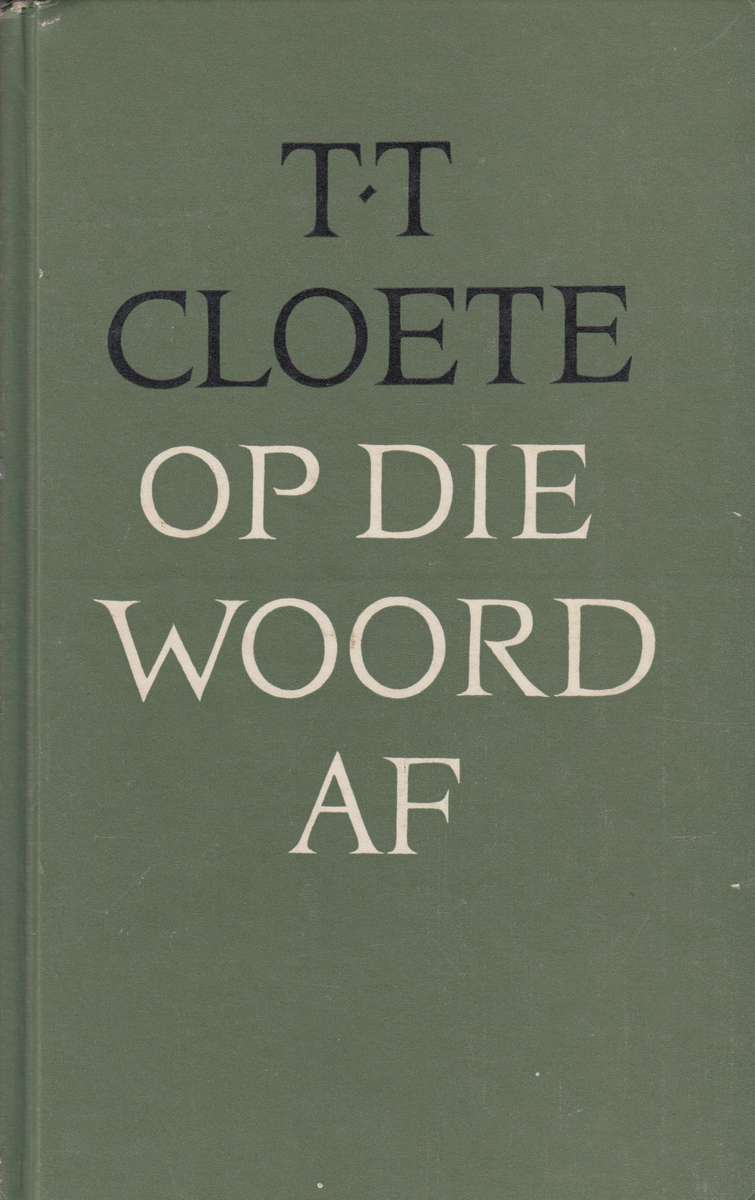OP DIE WOORD AF - CLOETE,T