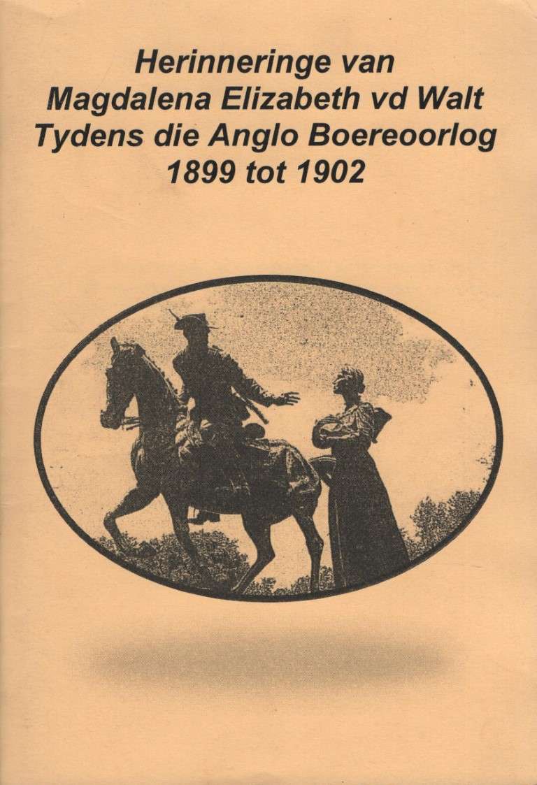 Herinneringe van Magdalena Elizabeth van der Walt Tydens die Anglo B - Van der Walt, G. H.