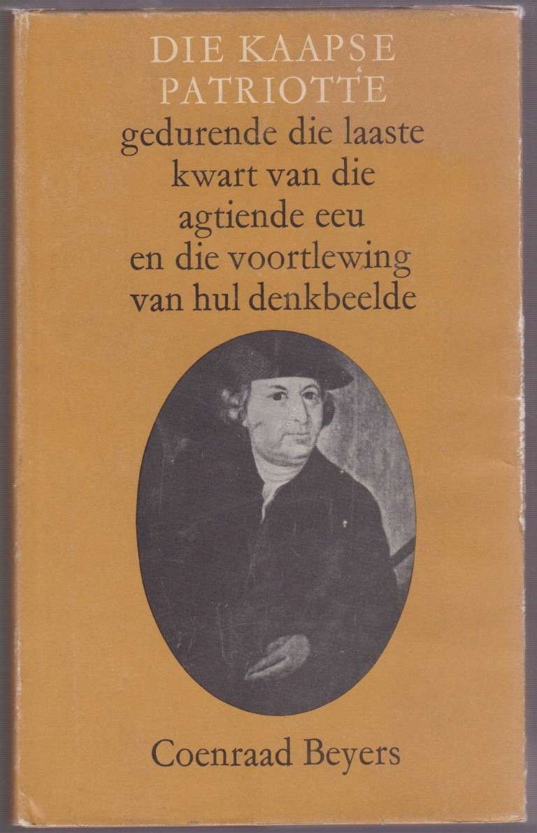 Die Kaapse Patriotte Gedurende die Laaste Kwart van die Agtiende Eeu - Beyers, Coenraad