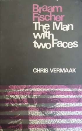 BRAAM FISCHER THE MAN WITH TWO FACES - VERMAAK,C
