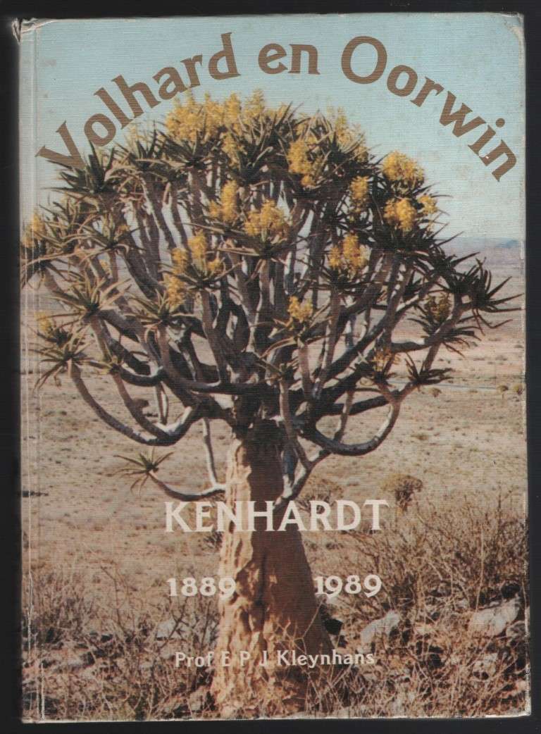 Volhard en Oorwin: Kenhardt 1889-1989 - Kleynhans, E. P. J.