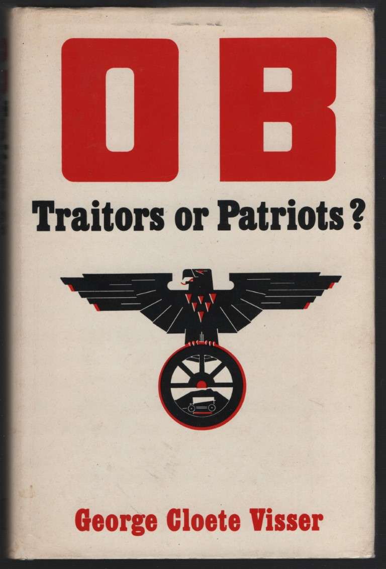 OB: Traitors or Patriots? - Visser, George Cloete