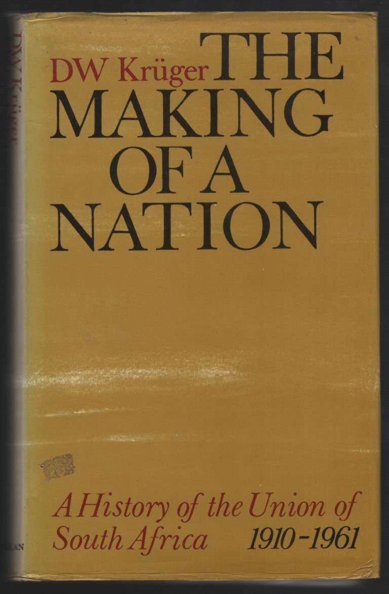 The Making of a Nation: A History of the Union of South Africa, 1910 - KrÃ¼ger, D. W.