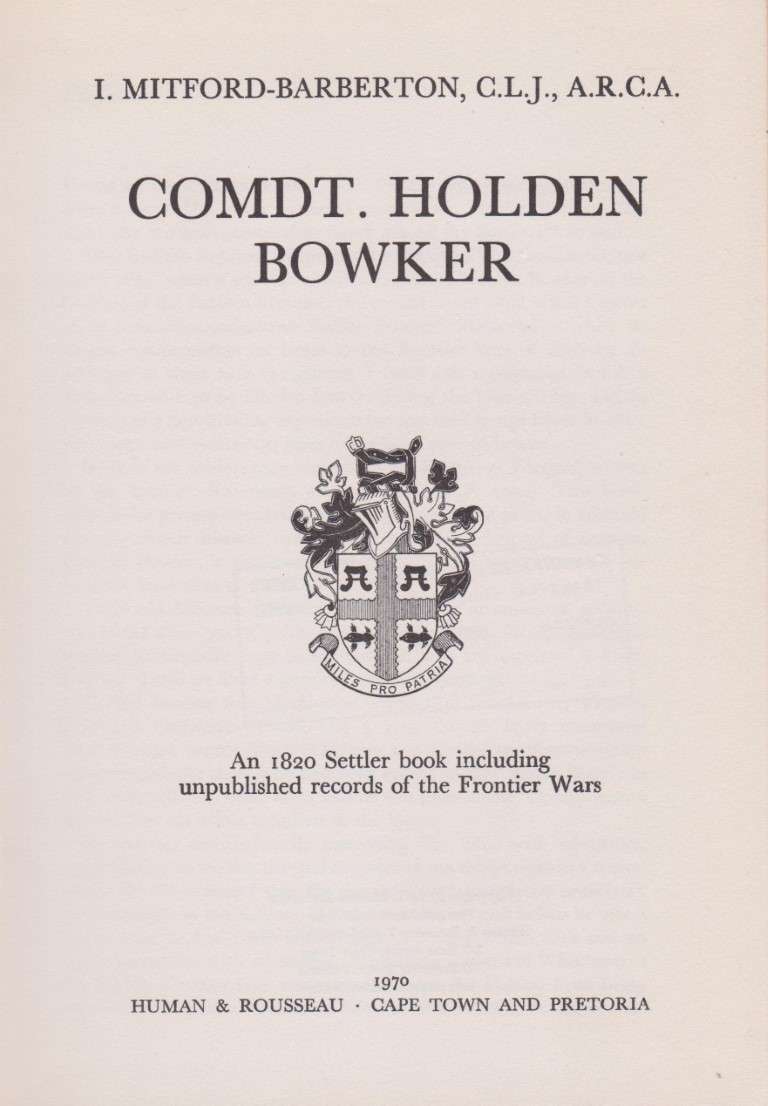 Comdt. Holden Bowker. An 1820 Settler book including unpublished rec - Mitford-Barberton, I.