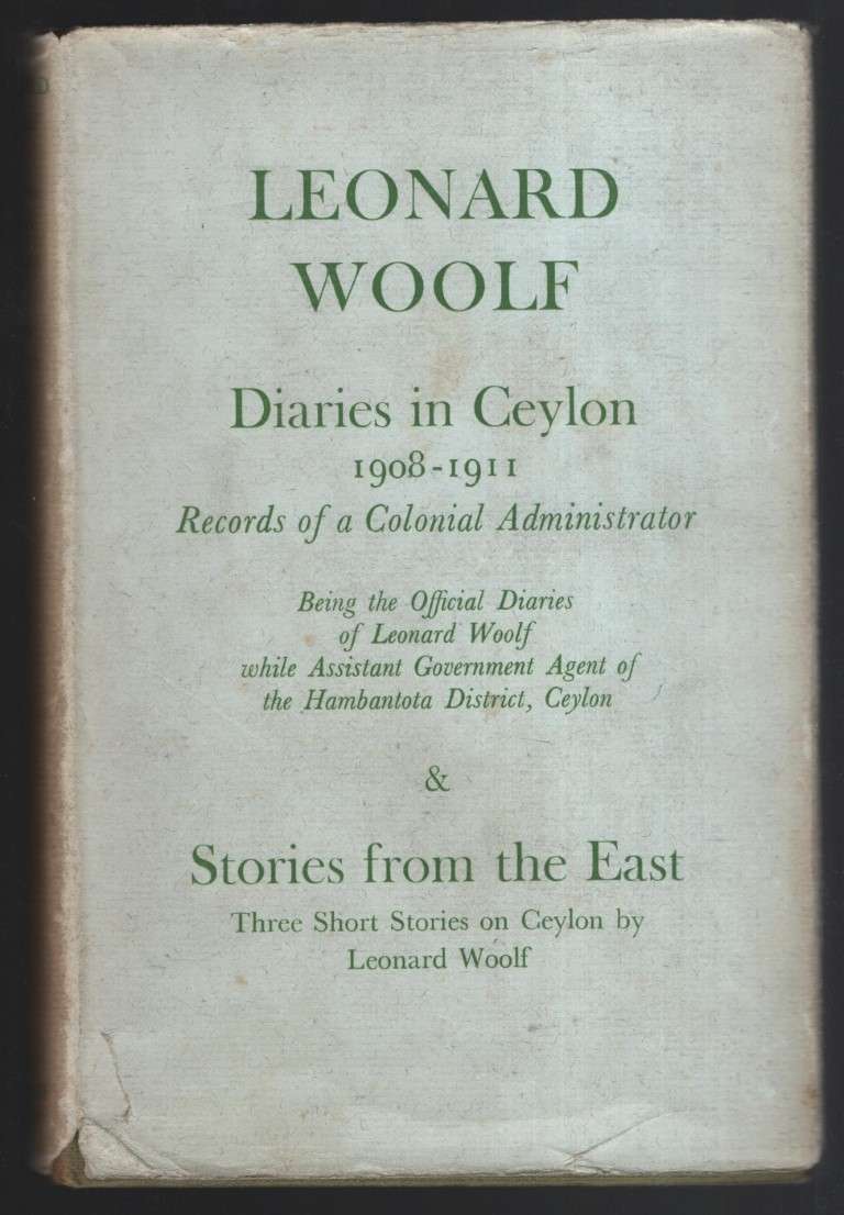 Diaries in Ceylon, 1908-1911: Records of a Colonial Administrator &  - Woolf, Leonard
