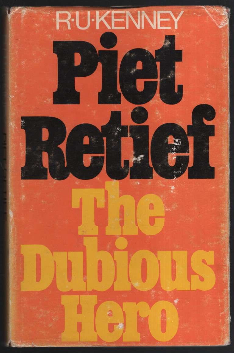 Piet Retief: The Dubious Hero - Kenney, R. U.