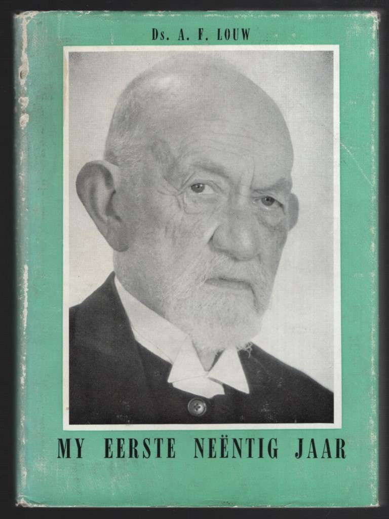 My Eerste Neentig Jaar - Louw, A. F.