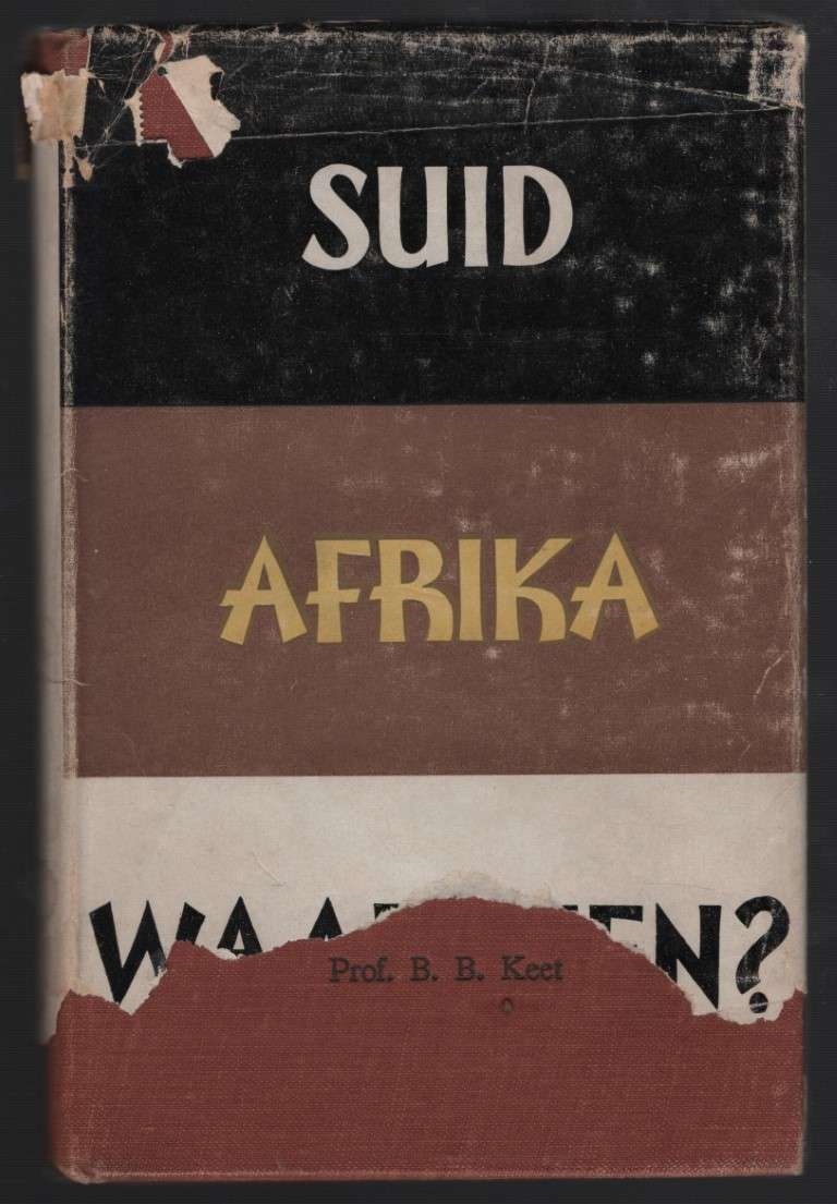 Suid-Afrika Waarheen? 'n Bydrae tot die Bespreking van Ons Rasseprob - Keet, B. B.