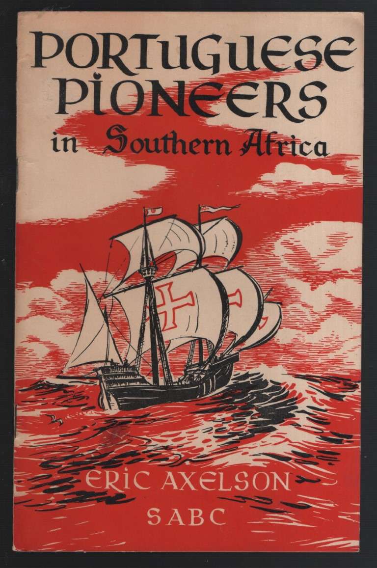 Portuguese Pioneers in Southern Africa - Axelson, Eric