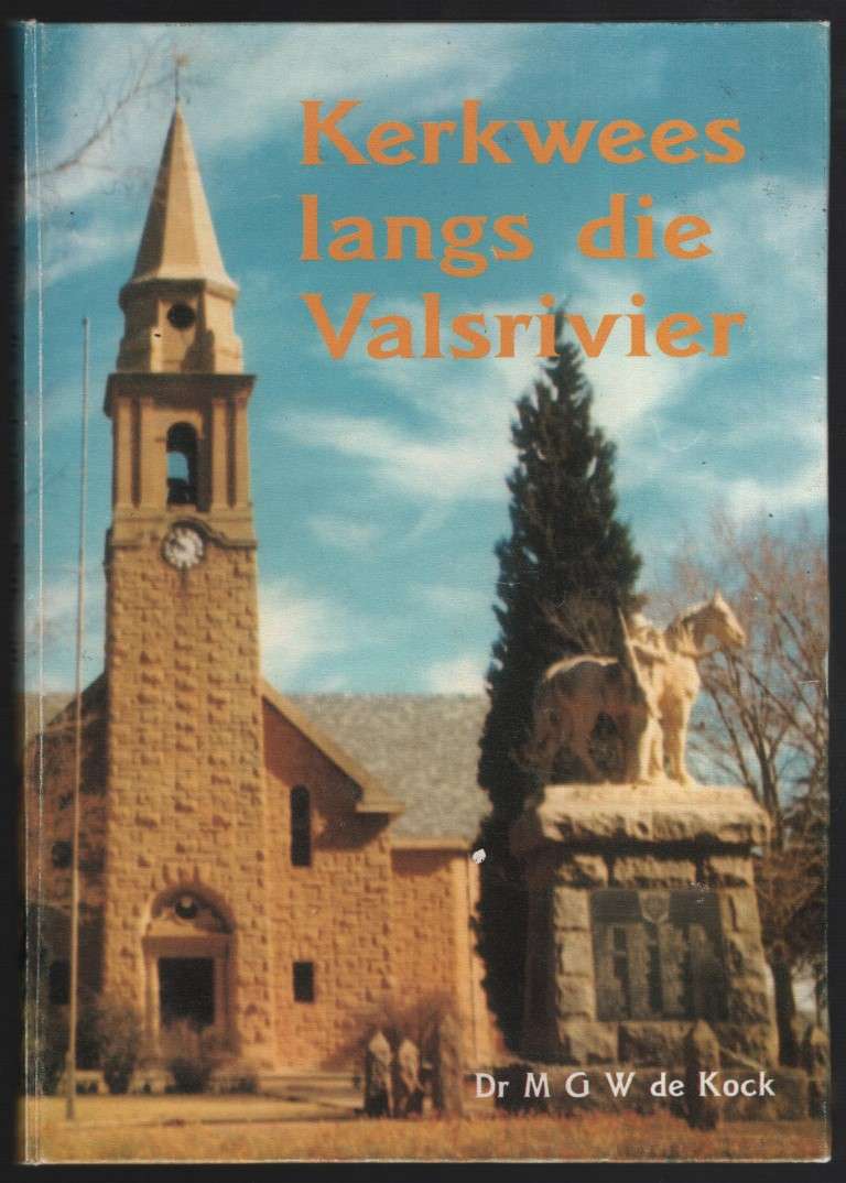 Kerkwees Langs die Valsrivier: Die Ned. Geref. Gemeente Bothaville,  - De Kock, M. G. W.